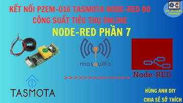 Kết nối tasmota pzem016 node-red đo công suất tiêu thụ online | Hùng Anh DIY | Node Red phần 7