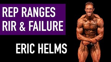 DR. ERIC HELMS: Rep Ranges & RIR for Muscle Growth, Failure Training
