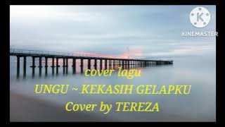 cover lagu UNGU  KEKASIH GELAPKU |TEREZA