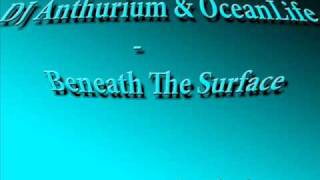 Trance - DJ Anthurium & Oceanlife - Beneath The Surface Resimi