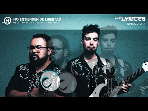 Oscar Hauyon - No entienden de libertad (ft. Felipe Marcello)