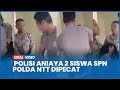 Anggota Polisi Aniaya 2 Siswa SPN Polda NTT Dipecat