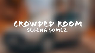 Selena Gomez - Crowded Room (Lyrics + Terjemahan Indonesia) Ft. 6lack