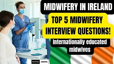 Ireland 🇮🇪 top midwifery interview Questions for overseas midwives. #nurseabena