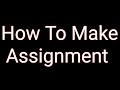 How to make assignment on any topic