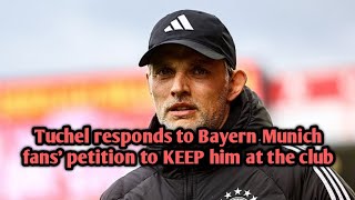 Tuchel responds to Bayern Munich fans' petition to KEEP him at the club