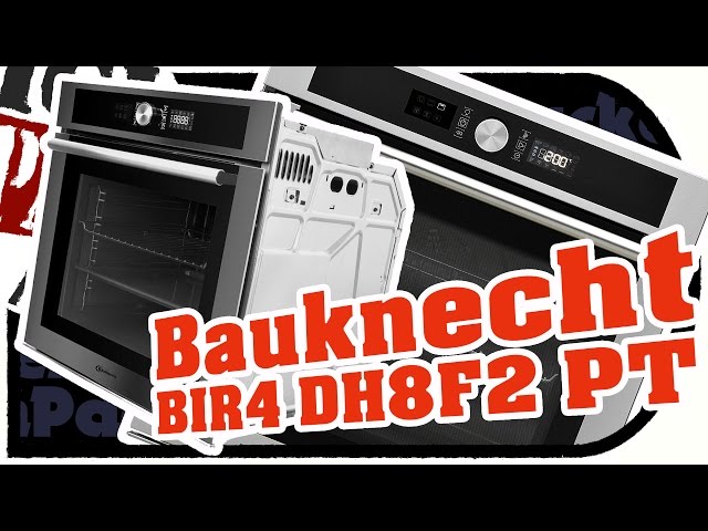 Neuer BAUKNECHT Einbau-BACKOFEN BIR4 DH8F2 PT / Selbstreinigend / KEiN  Aufheizen (ERSTEiNDRUCK) - YouTube