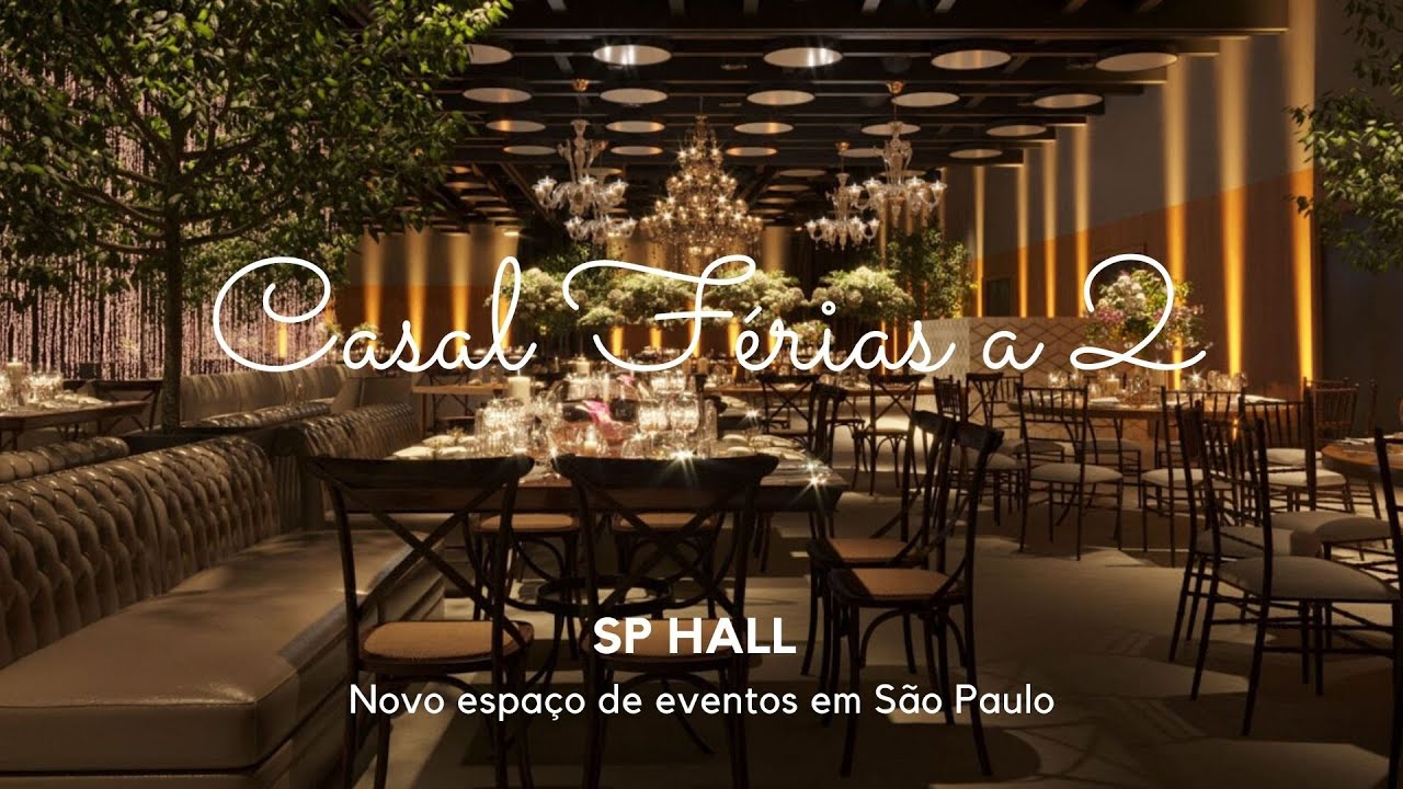 Sp Hall SP HALL Novo espaço de eventos em São Paulo #CASALFERIASA2 - YouTube
