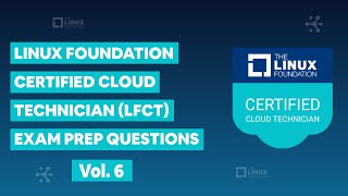 Linux Foundation Certified Cloud Technician (LFCT) Practice Exam Questions vol. 6
