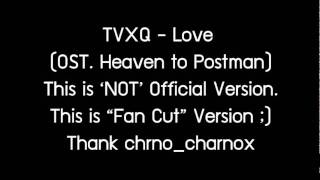 Video thumbnail of "[AUD Fancut] TVXQ - LOVE (Heaven to Postman OST.)"