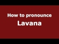 How To Pronounce Lavana PronounceNames Com