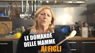 Le DOMANDE delle MAMME ai FIGLI