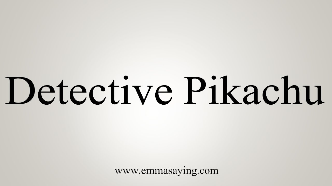 how to say in english jamun How To Say Detective Pikachu