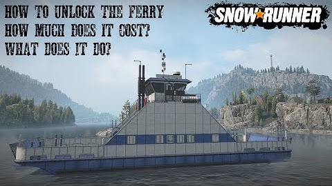What It Looks Like To Use The Ferry Phase 10 And How To Unlock It And The Costs/Location Snowrunner