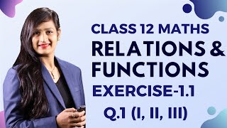 Class 12 Maths Chapter 1, Exercise 1.1, Q. 1 (I, II, III) | Relations & Functions