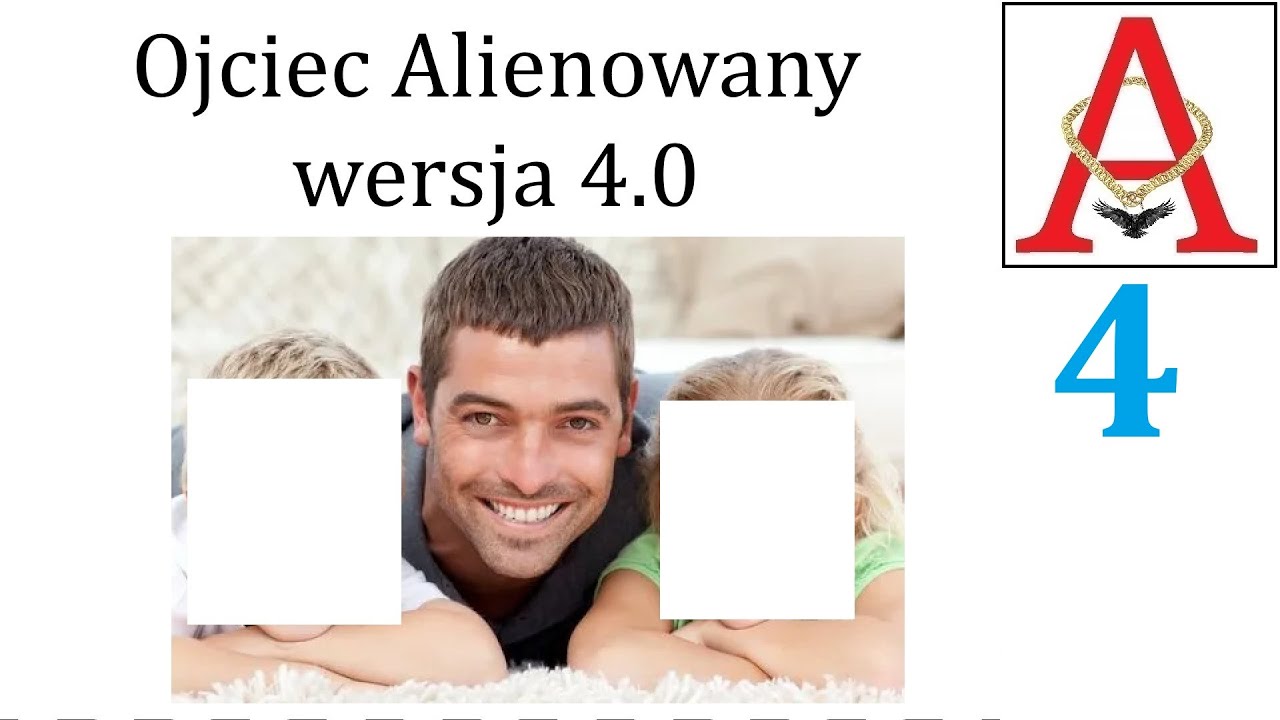Ojciec Alienowany 4.0 cz. 4