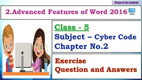 2.Advanced Features of Word 2016 Question and Answers Class 5 Cyber Code, Exercise