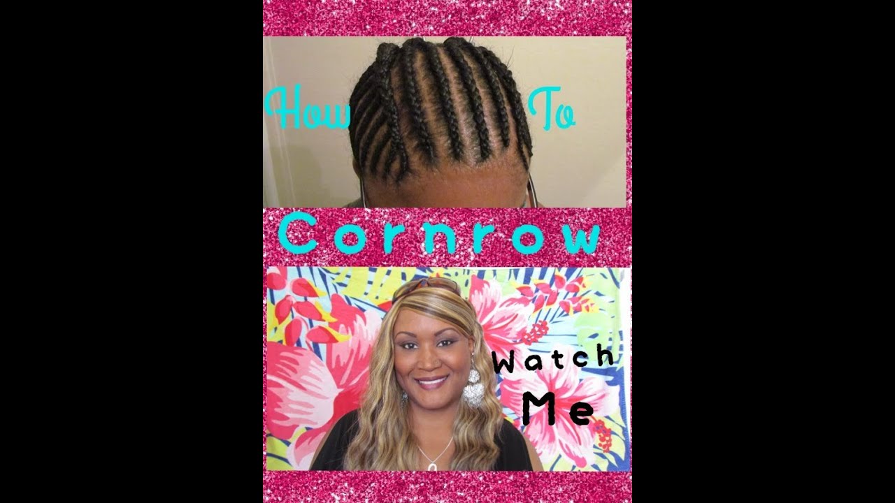 HOW TO DO CORNROW BRAIDS (watch me) 7ANGELHAIR7 - YouTube