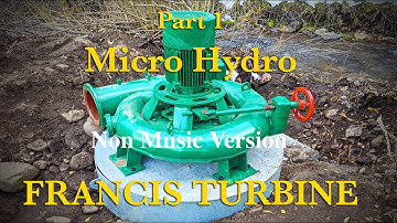 Micro Hydro Francis Turbine Part 1 non-music version