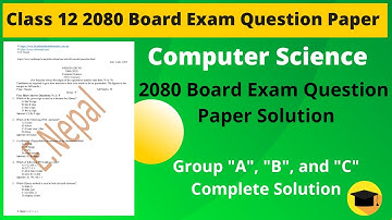 Class 12 Computer Science Board Question paper 2080 with Complete Solution
