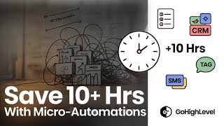 5 GoHighLevel Micro Automations Saving 10+ Hours Weekly