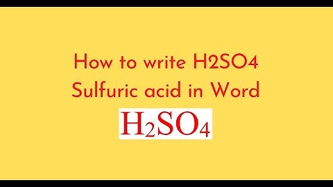 How to write H2SO4 Sulfuric acid in Word