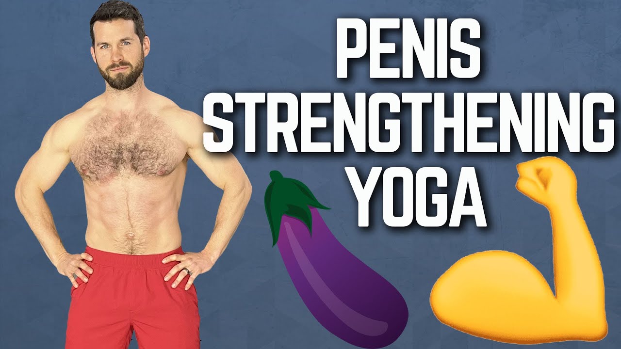 Penis Strengthening Yoga Workout for Better Sex 6 Poses to Make Your Pecker Powerful! 🍆 💪