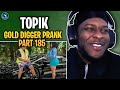 Gold digger prank part 185 t0pik ft kieranicole  ragtalktv reaction