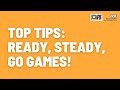 Top Tips - Ready, Steady, Go Games