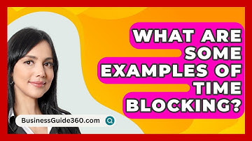 What Are Some Examples Of Time Blocking? - BusinessGuide360.com