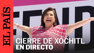 DIRECTO | MÉXICO | Cierre de campaña de Xóchitl Gálvez en vivo | EL PAÍS