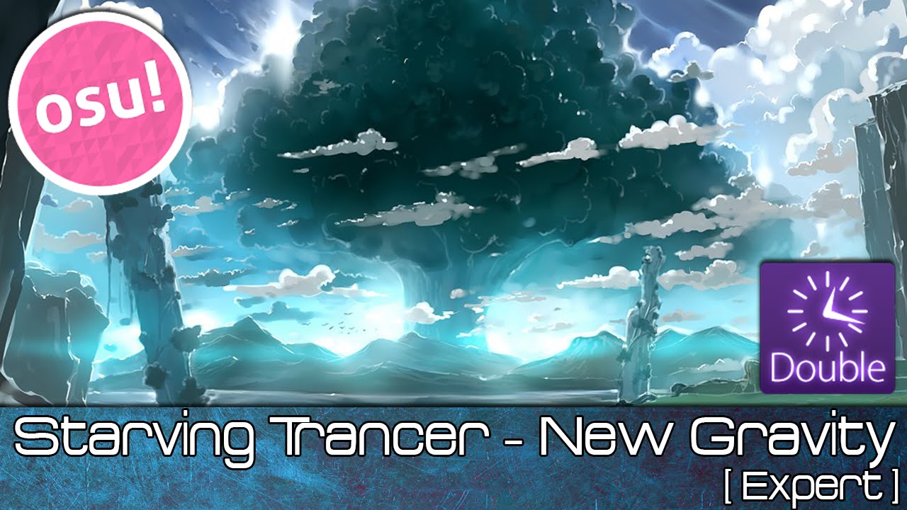 osu! - Starving Trancer - New Gravity [Expert] + DoubleTime - Played by ...