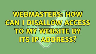 Webmasters: How can I disallow access to my website by its IP address? (2 Solutions!!)
