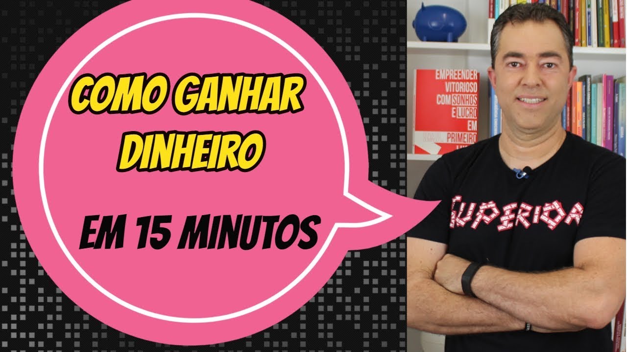 Como ganhar dinheiro em 15 minutos