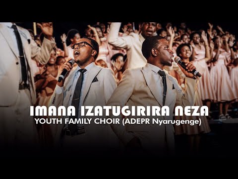 Imana Izatugirira Neza Youth Family Choir ADEPR Nyarugenge Official Live Video