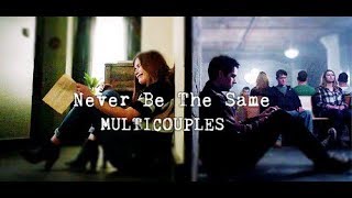 Never Be The Same - Multicouples