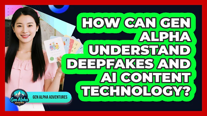 How Can Gen Alpha Understand Deepfakes And AI Content Technology? - Gen Alpha Adventures