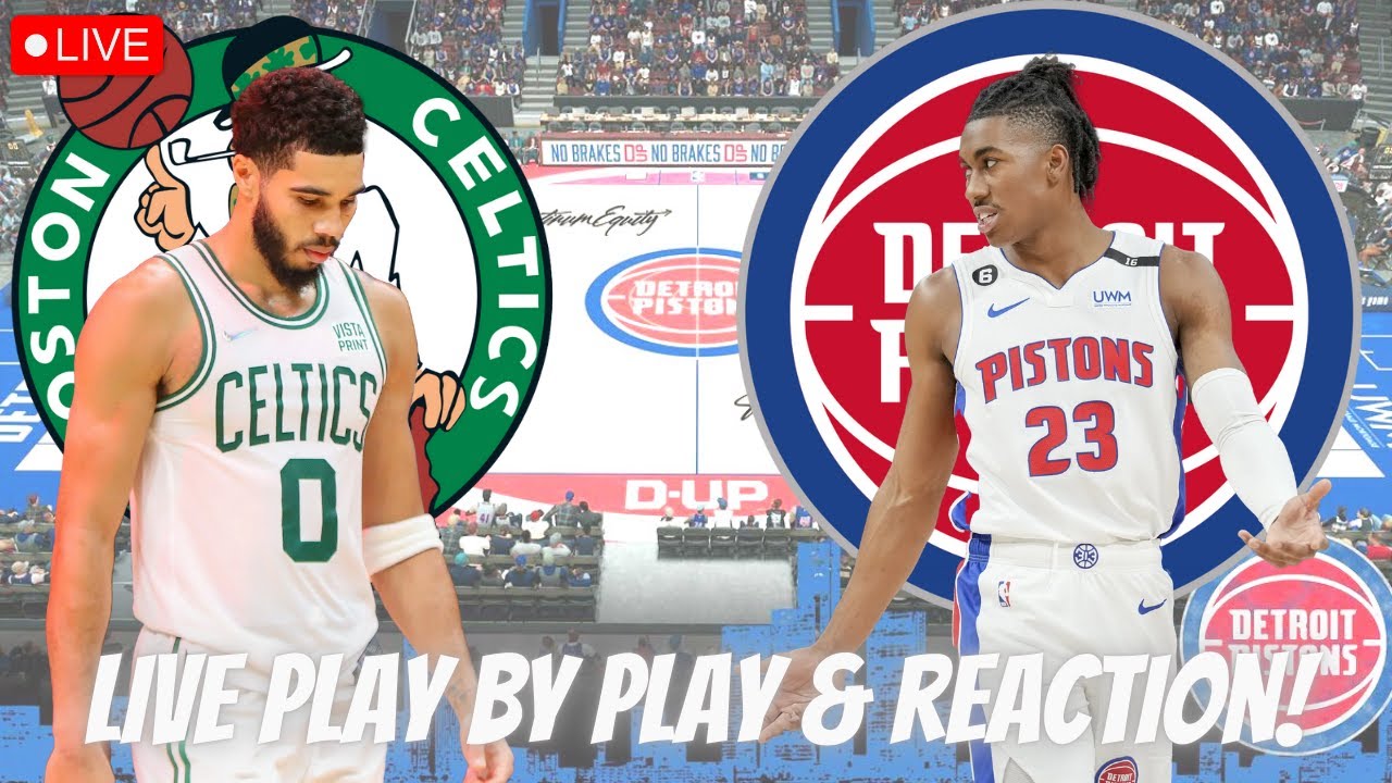 Boston Celtics vs Detroit Pistons Live Play by Play and Reaction Celtics vs Pistons