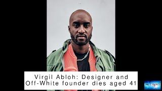 Virgil Abloh: Designer and Off-White founder dies aged 41
