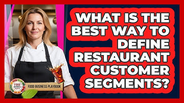 What Is The Best Way To Define Restaurant Customer Segments?