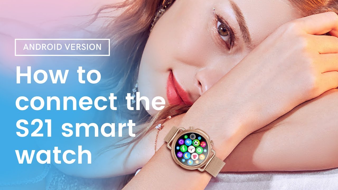 How to connect the S21 Smartwatch | Android Version | Smartwatch for Less