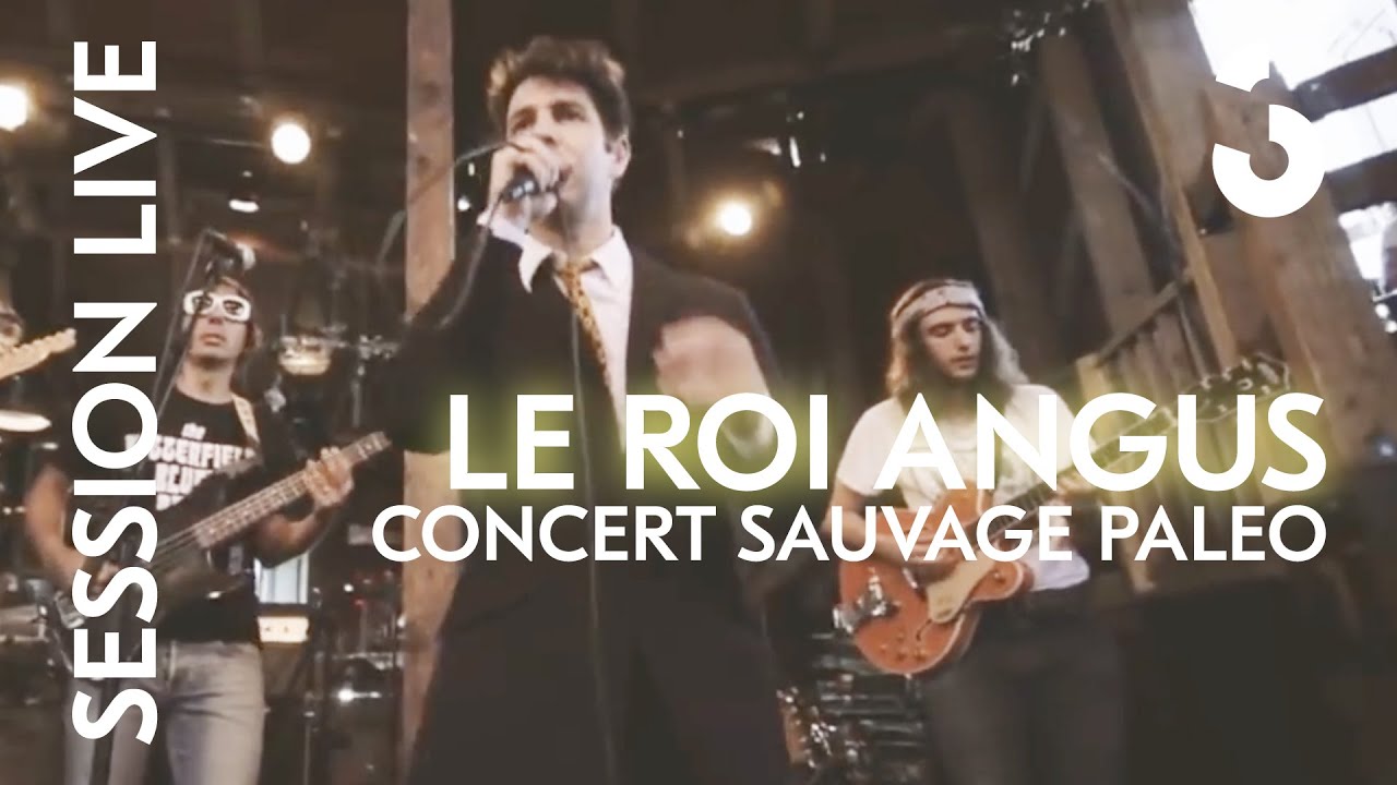 Le Roi Angus - Les Concerts Sauvages PALEO - SESSION LIVE