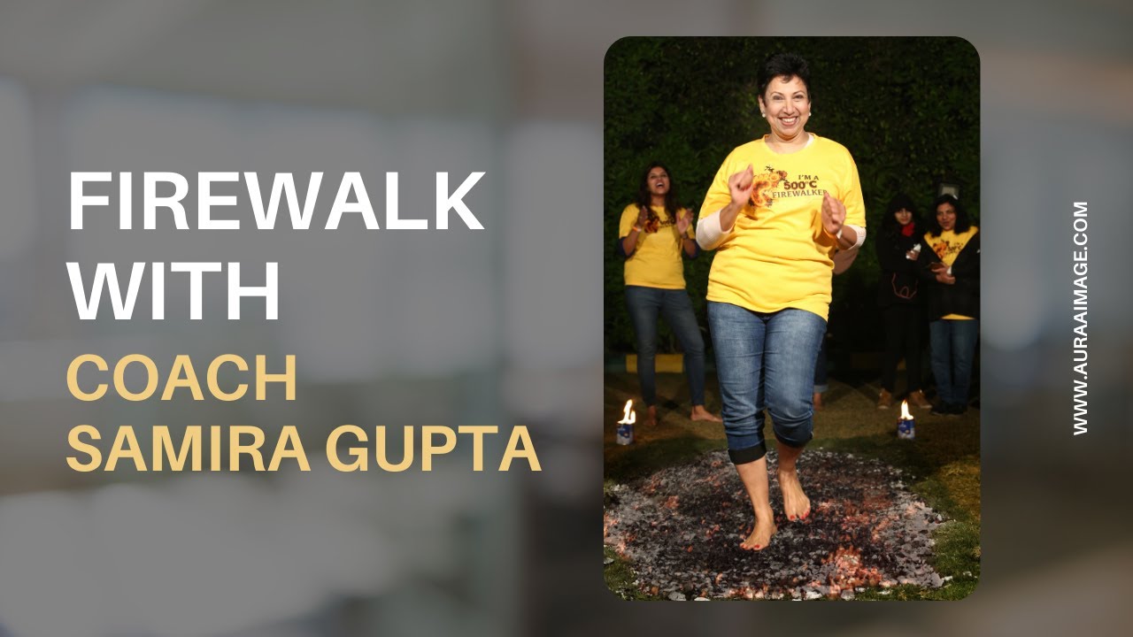 Firewalk with Coach Samira Gupta | Auraa Image Management & Consulting