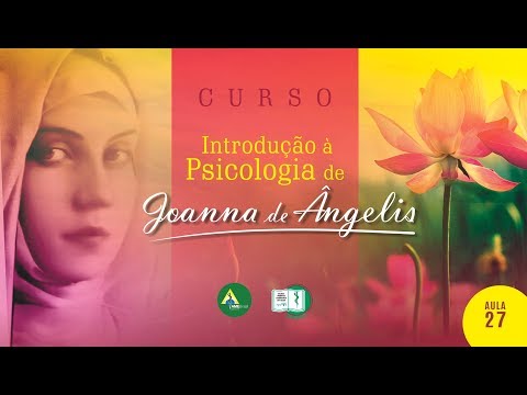 Aula 27 - Self: o "Eu Maior" - Joanna de Ângelis.