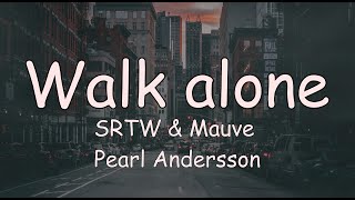 【1人で歩く幸せもあるの】Walk Alone - SRTW & Mauve(Pearl Andersson) ryoukashi lyrics video