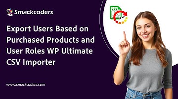 Export Users Based on Purchased Products and User Roles | WP Ultimate CSV Importer