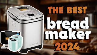 The Best Bread Makers 2024 in 2024  Must Watch Before Buying!