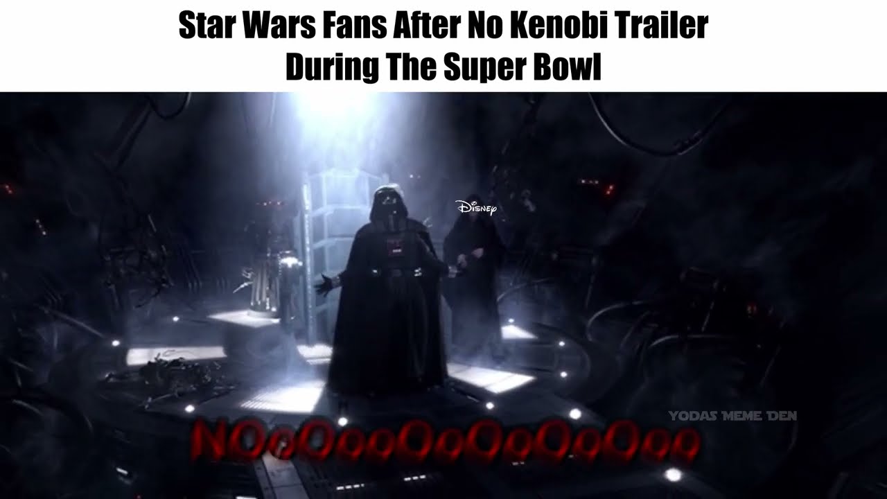 Star Wars Fans After No Kenobi Trailer During The Super Bowl Youtube