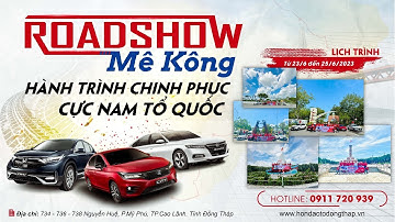 ROADSHOW MEKONG - HÀNH TRÌNH CHINH PHỤC CỰC NAM TỔ QUỐC | Honda Ôtô Đồng Tháp - Cao Lãnh