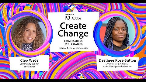Create Change | Trailer - Ep 2: Create Community with Cleo Wade and Destinee Ross-Sutton | Adobe